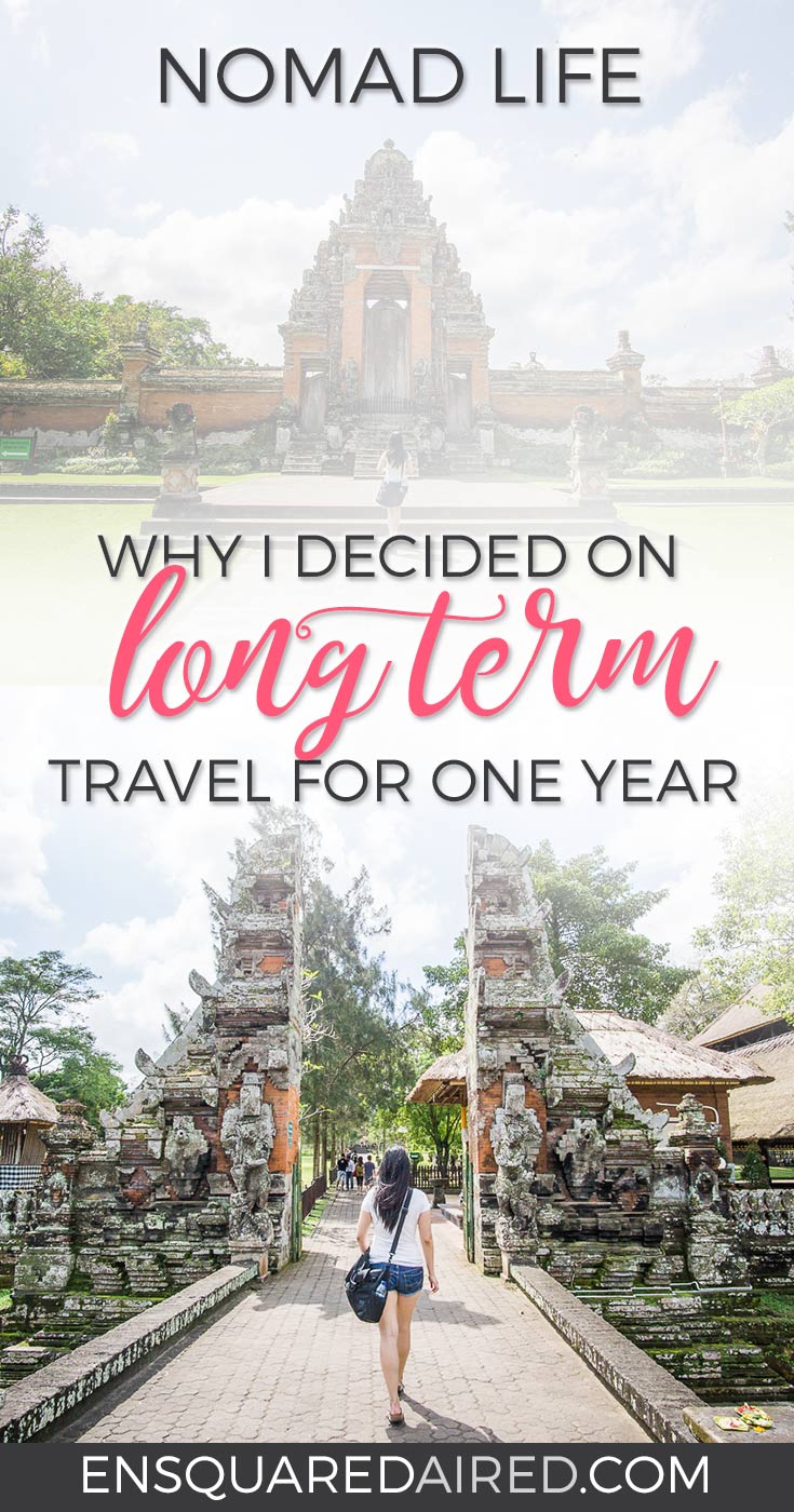 Why I decided to travel | The decision to live a nomadic life is not an easy one, and this article talks about why I decided to do long term travel for one year. This post will give you wanderlust and thoughts about exciting things to do on your next bucket list journey #travel #nomad #lifestyle #destinations #longtermtravel #indonesia #bali #slowtravel #wanderlust